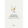 Balanced Life, Beautiful Life: A Story of Resilience and Self-discovery