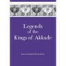 Legends of the Kings of Akkade: The Texts