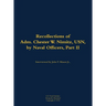 The Recollections of Adm. Chester W. Nimitz, Usn, by Naval Officers, Part II: 1885-1966