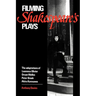 Filming Shakespeare's Plays: The Adaptations of Laurence Olivier, Orson Welles, Peter Brook, and Akira Kurosawa