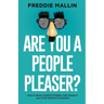 Are You a People-Pleaser?: How to Build Assertiveness, Gain Respect and Stop People-Pleasing