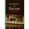 East Germany and the Escape: Kitchen Table Memoirs