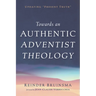 Towards an Authentic Adventist Theology: Updating "Present Truth"