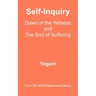 Self-Inquiry - Dawn of the Witness and the End of Suffering
