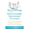 Recovering from Emotionally Immature Parents: Practical Tools to Establish Boundaries and Reclaim Your Emotional Autonomy