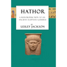 Hathor: A Reintroduction to an Ancient Egyptian Goddess