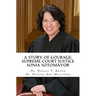 A Story of Courage: Supreme Court Justice Sonia Sotomayor