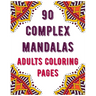 90 Complex Mandalas Adults Coloring Pages: mandala coloring book for all: 90 mindful patterns and mandalas coloring book: Stress relieving and relaxin