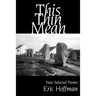 This Thin Mean: New Selected Poems