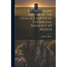 The Missionary Nature Of The Church A Survey Of The Biblical Theology Of Mission