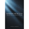 Whispers from God: Miraculous Testimonies of a Supernatural Friendship