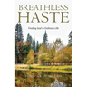 Breathless Haste: Finding God in Ordinary Life