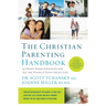 The Christian Parenting Handbook: 50 Heart-Based Strategies for All the Stages of Your Child's Life