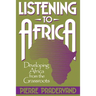 Listening to Africa: Developing Africa from the Grassroots