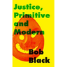 Justice, Primitive and Modern: Dispute Resolution in Anarchist and State Societies