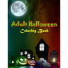 Adult Halloween Coloring Book: New Edition, Unique Designs, Halloween and Haunted Houses, and More