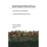 Heterotropías: Narrativas de Identidad Y Alteridad Latinoamericana