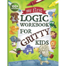 My First Logic Workbook for Gritty Kids: Spatial Reasoning, Math Puzzles, Logic Problems, Focus Activities. (Develop Problem Solving, Critical Thinkin