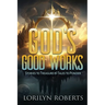 God's Good Works: Stories to Treasure and Tales to Ponder
