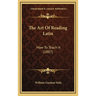 The Art Of Reading Latin: How To Teach It (1887)