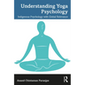 Understanding Yoga Psychology: Indigenous Psychology with Global Relevance