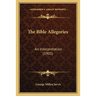 The Bible Allegories: An Interpretation (1905)