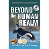 Beyond the Human Realm