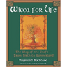 Wicca For Life: The Way of the Craft-From Birth to Summerland