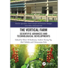 The Vertical Farm: Scientific Advances and Technological Developments