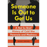 Someone Is Out to Get Us: A Not So Brief History of Cold War Paranoia and Madness