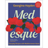 Medesque: Everyday Recipes with Mediterranean Roots