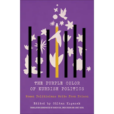The Purple Color of Kurdish Politics, The: Women Politicians Write from Prison