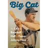 Big Cat: The Life of Baseball Hall of Famer Johnny Mize
