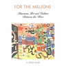 For the Millions: American Art and Culture Between the Wars
