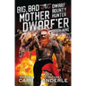 Big, Bad Mother Dwarf'er