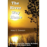 The River Way Home: The Adventures of the Cowboy, the Indian, & the Amazon Queen