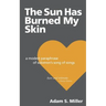 The Sun Has Burned My Skin: A Modest Paraphrase of Solomon's Song of Songs
