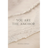 You Are the Anchor