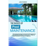 The Basics of Pool Maintenance: Harnessing Technology For Smarter Pool Management & Essential Safety Measures For Pool Owners - A Step-By-Step DIY Man