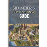 Sid Meier's Civilization VII Guide: The Definitive Walkthrough and Experts Playbook