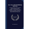Aur. Corn. Celsi De Medicina Libri Octo: Cum Notis Integris Joannis Caesarii, Roberti Constantini, Josephi Scaligeri, ...cura & Studio Th. J. Ab Almel