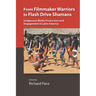 From Filmmaker Warriors to Flash Drive Shamans: Indigenous Media Production and Engagement in Latin America
