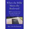 When the Bible Meets the Boulevard: 100 Devotionals From Everyday People and Everyday Events