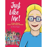 Just Like Me!: A Book About A Girl with a Rare Disease