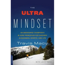 The Ultra Mindset: An Endurance Champion's 8 Core Principles for Success in Business, Sports, and Life