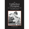The Unlikeliest Olympian: Our 12-Year Struggle to Save Our Child: A Story for Every Parent
