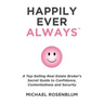 Happily Ever Always: A Guide to Personal Transformation, Security, Confidence, and Healthy Self