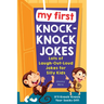 My First Knock-Knock Jokes: Lots of Laugh-Out-Loud Jokes for Silly Kids