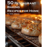 50 Restaurant Baking Recipes for Home