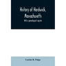 History of Hardwick, Massachusetts. With a genealogical register